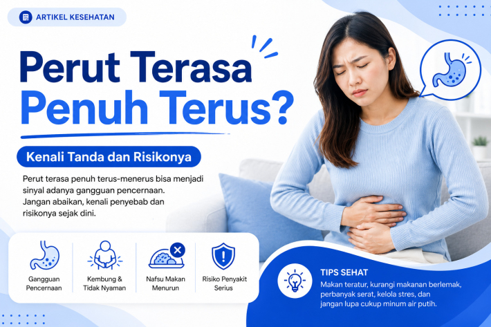 Perut Terasa Penuh Terus? Kenali Tanda dan Risikonya